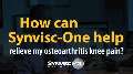 How can Synvisc-One help relieve my OA knee pain?